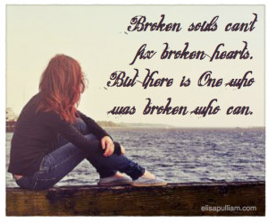 soon discovered that broken souls can’t fix broken hearts.