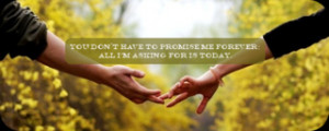 You Don't Have To Promise Me Forever photo forevertodaysig.png
