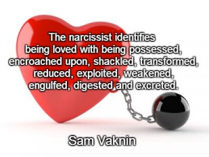 11. The narcissist identifies being loved with being possessed ...