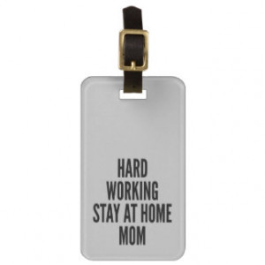 Hard Working Stay at Home Mom Bag Tag