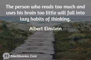 ... and uses his brain too little will fall into lazy habits of thinking
