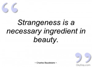 strangeness is a necessary ingredient in charles baudelaire