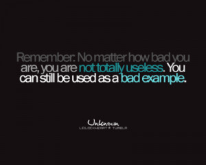 Remember no matter how Bad you are – Life Hack Quote