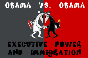 Today in Obama vs. Obama: Executive Power and Immigration.