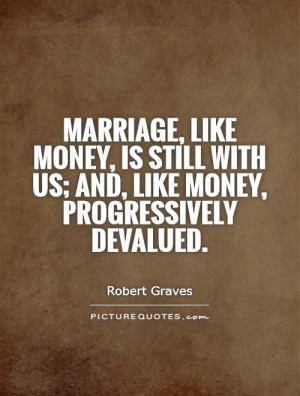 Marriage Quotes Money Quotes Robert Graves Quotes