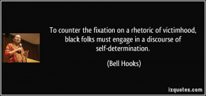 To counter the fixation on a rhetoric of victimhood, black folks must ...