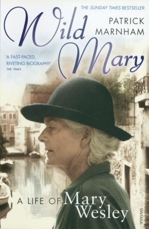by marking Wild Mary The Life Of Mary Wesley as Want to Read
