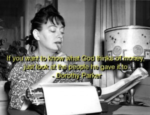 Dorothy parker, quotes, sayings, god, money, wisdom, best
