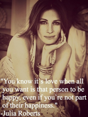 Julia Roberts. Such a beautiful quote.