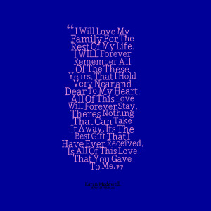 Quotes Picture: i will love my family for the rest of my life i will ...