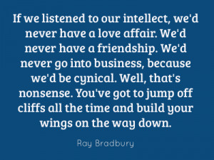 ... WOW , I'll share with you one of my favourite Ray Bradbury quotes