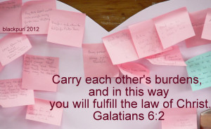 thought for today...carry each other's burdens