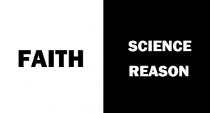 The Battle of Faith versus Science and Reason