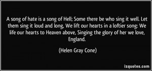 of hate is a song of Hell; Some there be who sing it well. Let them ...