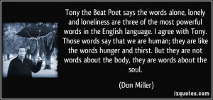 Tony the Beat Poet says the words alone, lonely and loneliness are ...