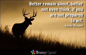 Better remain silent, better not even think, if you are not prepared ...