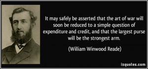 It may safely be asserted that the art of war will soon be reduced to ...