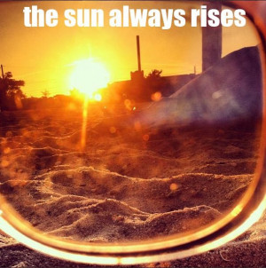 The Sun always rises #goodvibes #life #quotes