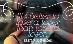 lover than love a loser 162 up 52 down unknown quotes love quotes loss