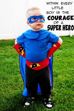 ... super hero I had to do a few quotes with pictures of him dressed up in