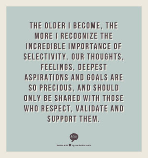 the incredible importance of selectivity. Our thoughts, feelings ...