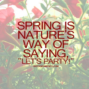 Natures Way Of Saying Lets Party Quote Graphic