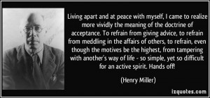 Living apart and at peace with myself, I came to realize more vividly ...