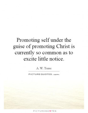 Promoting self under the guise of promoting Christ is currently so ...
