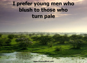 young men who blush to those who turn pale - Cato the Elder Quotes ...