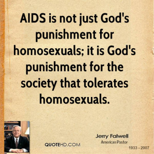 AIDS is not just God's punishment for homosexuals; it is God's ...