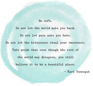 Be soft...
