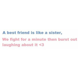 Best friends forever quote 100% by Cortney! USE!
