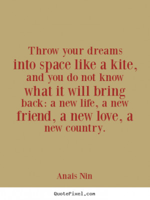 ... like a kite, and you do not know what.. Anais Nin friendship quotes