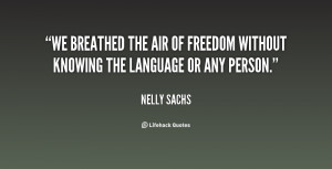 We breathed the air of freedom without knowing the language or any ...