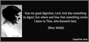 Give me good digestion, Lord, And also something to digest; but where ...