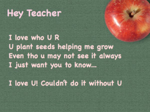 Hey teacher - I love who U R. U plant seeds helping me grow - teachers ...