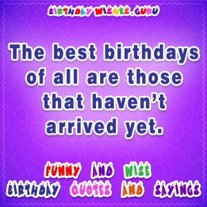 Funny and Wise Birthday Quotes and Sayings