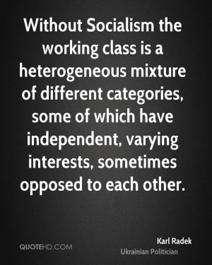 Without Socialism the working class is a heterogeneous mixture of ...