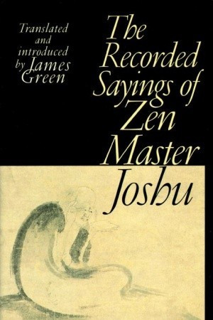 ... by marking “Recorded Sayings of Zen Master Joshu” as Want to Read