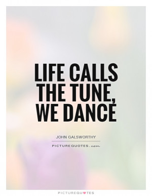 Quotes Dance Quotes Fate Quotes Determinism Quotes John Galsworthy