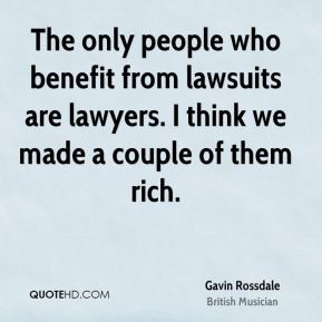 Gavin Rossdale - The only people who benefit from lawsuits are lawyers ...