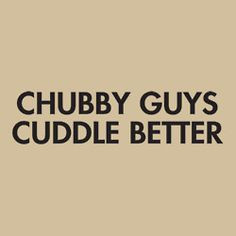 Chubby guys cuddle better! ♥ More