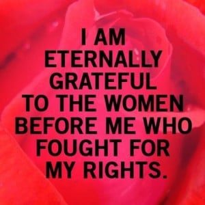 ... grateful to the women before me who fought for my rights. #quote