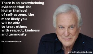 Nathaniel Branden Self Esteem Respect Kindness Generosity Quote