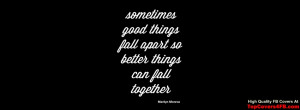 ... Good Things Fall Apart So That Better Things Can Fall Together