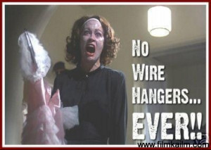 72. No wire hangers, ever! MOMMIE DEAREST 1981