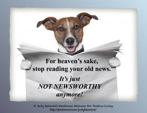 Stop re-reading old news - it's not newsworthy anymore!