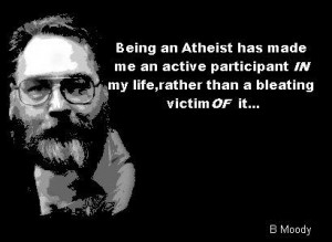 Tag Archives: B Moody atheist quotes