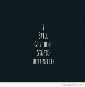 Still Get Those Stupid Butterflies..