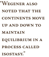 Pullquote -- Wegener also noted that the continents move up and down ...